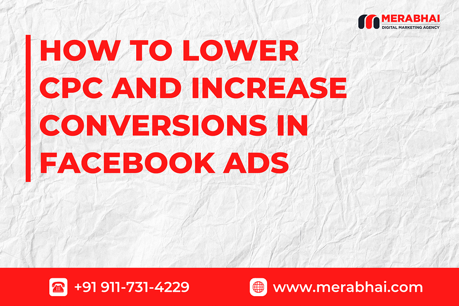 Learn proven strategies to lower CPC and boost conversions in Facebook Ads. Practical tips for digital marketers and founders to maximize ROI.